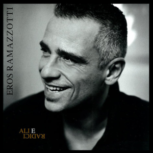 Eros Ramazzotti – Ali E Radici