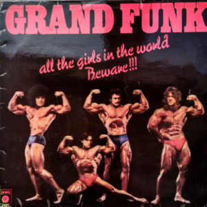 Grand Funk Railroad – All The Girls In The World Beware!!! Album Cover