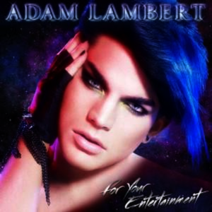 Adam Lambert - For Your Entertainment