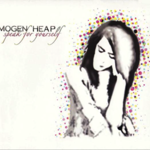 Imogen Heap - Speak For Yourself