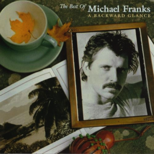 Michael Franks - The Best Of Michael Franks: A Backward Glance