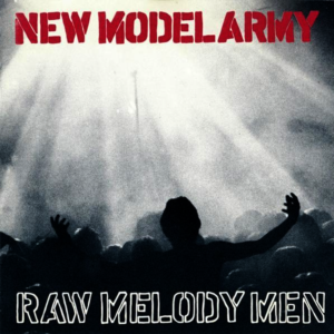 New Model Army - Raw Melody Men