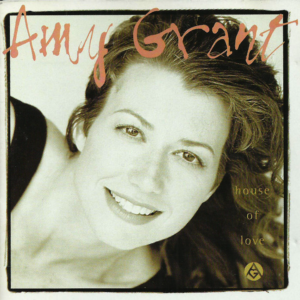 Amy Grant - House Of Love