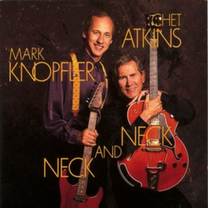 Chet Atkins / Mark Knopfler - Neck And Neck