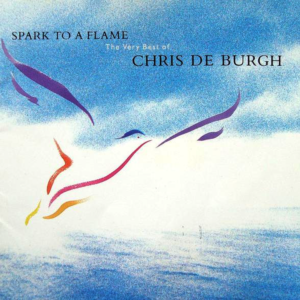 Chris De Burgh - Spark To A Flame - The Very Best Of Chris De Burgh