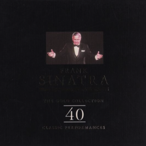 Frank Sinatra - The Gold Collection - 40 Classic Performances