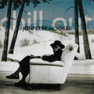 John Lee Hooker - Chill Out