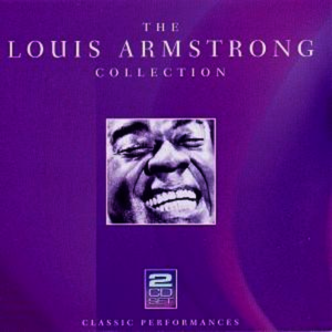 Louis Armstrong - The Louis Armstrong Collection - Classic Performances