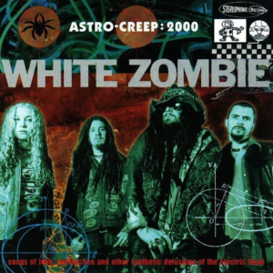 White Zombie - Astro-Creep: 2000 (Songs Of Love, Destruction And Other Synthetic Delusions Of The Electric Head)