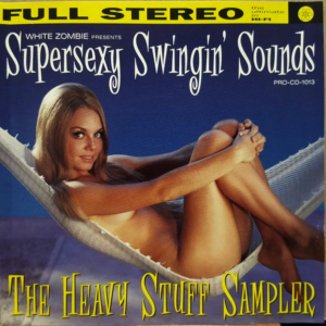 White Zombie - Supersexy Swingin' Sounds (The Heavy Stuff Sampler)