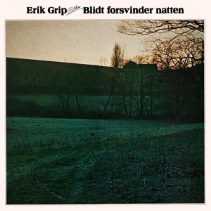 Erik Grip - Blidt Forsvinder Natten