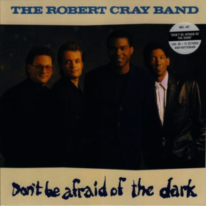The Robert Cray Band - Don't Be Afraid Of The Dark